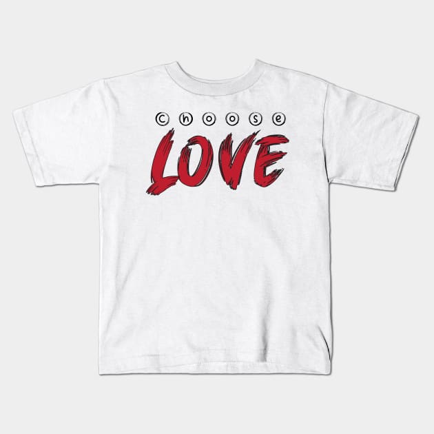 Choose love Kids T-Shirt by creakraft